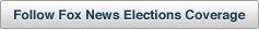 Follow Fox News Elections Coverage